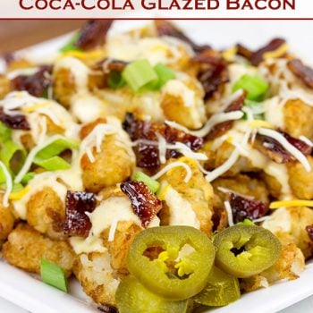 Loaded Tots with Coca-Cola Glazed Bacon | Perfect for game day parties!